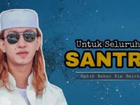 WASIAT DAN NASIHAT HABIB BAHAR UNTUK SANTRI SANTRI KHUSUS NYA SANTRI SALAFI